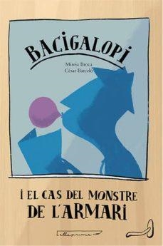 BACIGALOPI I EL CAS DEL MONSTRE DE L'ARMARI | 29788494933448 | MIREIA BROCA CASALS