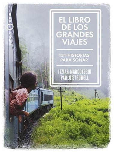 El libro de los grandes viajes | 9788408238911 | Pablo Strubell & Itziar Marcotegui