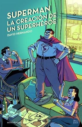 Superman la creación de un superhéroe | 9788445012130 | David Hernando
