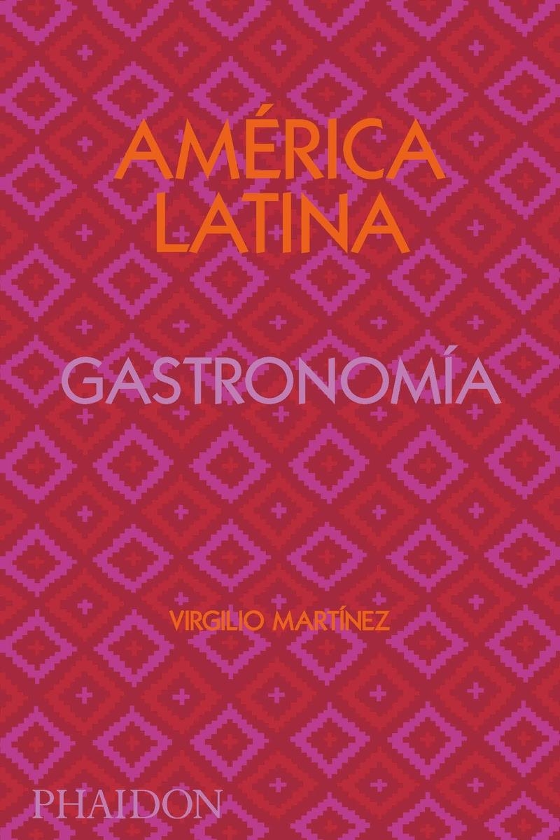 América Latina Gatronomía. Edición Firmada | 9781838663841 | VIRGILIO MARTINEZ
