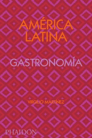 América Latina Gatronomía. Edición Firmada | 9781838663841 | VIRGILIO MARTINEZ