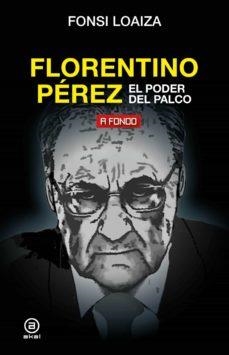 FLORENTINO PÉREZ EL PODER DEL PALCO | 9788446051206 | FONSI LOAIZA PÉREZ
