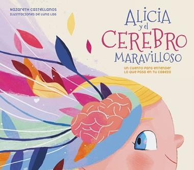 ALICIA Y EL CEREBRO MARAVILLOSO | 9788448859855 | NAZARET PERALES CASTELLANOS