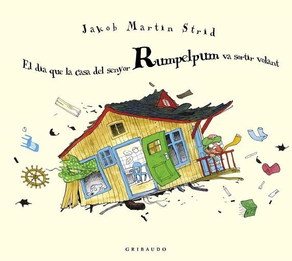 El dia què la casa del senyor Rumpelpum va sortir volant | 9788412394061 | Jakob Martin Strid
