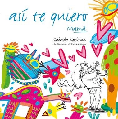 Así te quiero, mamá | 9788467554670 | Gabriela Keselman