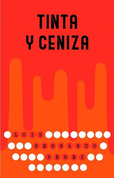 Tinta y ceniza | 9788491073413 | Luis Bernardo Pérez
