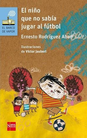 El niño que no sabía jugar al fútbol | 9788467585186 | Ernesto Rodríguez Abad