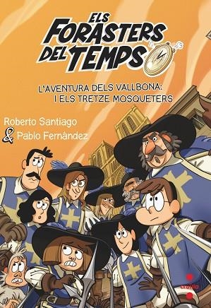 ELS FORASTERS DEL TEMPS 13 L'AVENTURA DELS VALLBONA I ELS TRETZE MOSQUETERS | 9788466150675 | ROBERTO SANTIAGO & PABLO FERNANDEZ