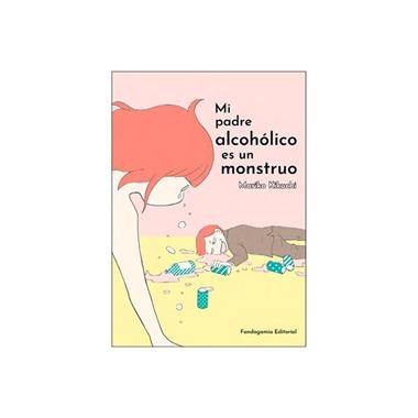 MI PADRE ALCOHOLICO ES UN MONSTRUO | 9788418419423 | MARIKO KIKUCHI