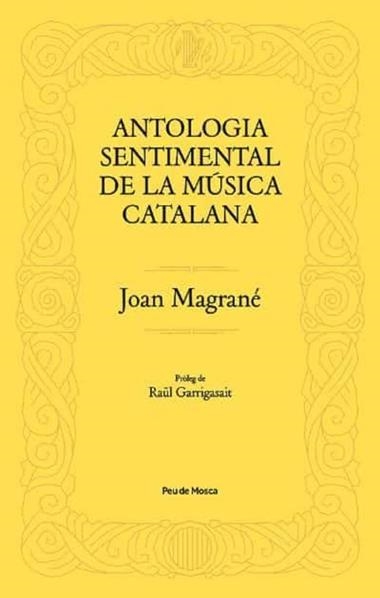 ANTOLOGIA SENTIMENTAL DE LA MÚSICA CATALANA | 9788412499704 | JOAN MAGRANÉ
