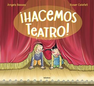 ¡HACEMOS TEATRO! | 9788424671983 | ANGELS BASSAS & ROSER CALAFELL