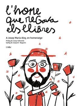L'HOME QUE REGAVA ELS LLIBRES | 9788412505436 | A JOSEP MARIA ALOY, EN HOMENATGE