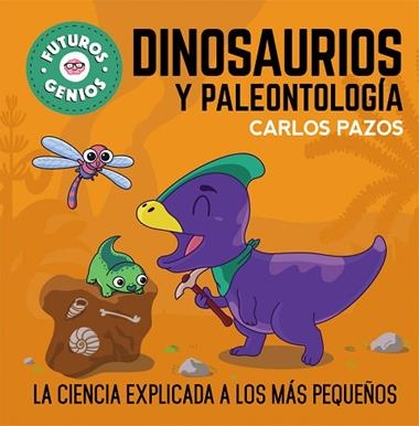 FUTUROS GENIOS DINOSAURIOS Y PALEONTOLOGIA | 9788448860721 | CARLOS PAZOS