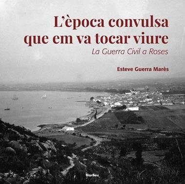 L'EPOCA CONVULSA QUE EM VA TOCAR VIURE | 9788418096334 | ESTEVE GUERRA MARES