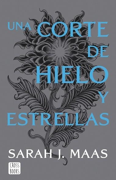 UNA CORTE DE ROSAS Y ESPINAS 04 UNA CORTE DE HIELO Y ESTRELLAS | 9788408257134 | SARAH J. MAAS