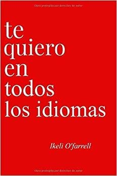 TE QUIERO EN TODOS LOS IDIOMAS | 9781659630657 | IKELI O'FARRELL