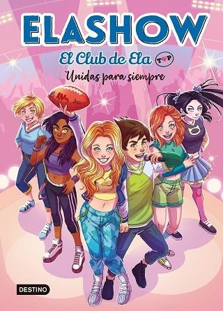 Elashow El Club de Ela Top 05 Unidas para siempre | 9788408253686 | Elaia Martínez