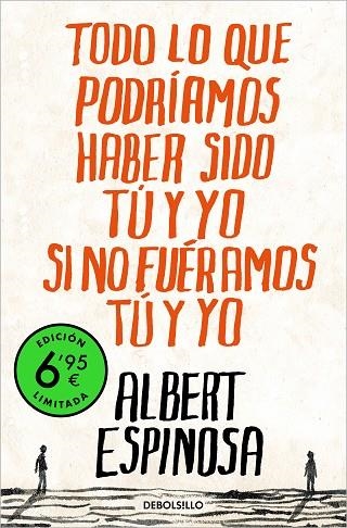 TODO LO QUE PODRÍAMOS HABER SIDO TÚ Y YO SI NO FUÉRAMOS TÚ Y YO | 9788466362511 | ALBERT ESPINOSA