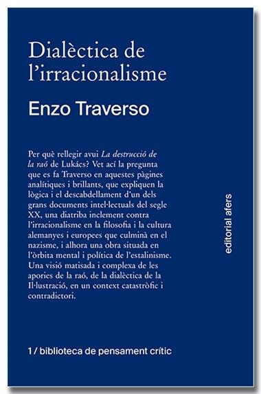 DIALÈCTICA DE L'IRRACIONALISME. CONTRIBUCIÓ A LA HISTORITZACIÓ DE LA DESTRUCCIÓ | 9788418618260 | ENZO TRAVERSO