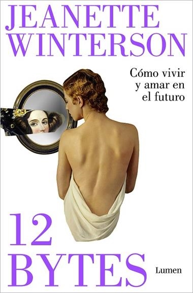 12 BYTES COMO VIVIR Y AMAR EN EL FUTURO | 9788426409638 | JEANETTE WINTERSON
