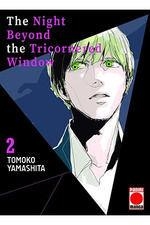 THE NIGHT BEYOND THE TRICORNERED WINDOW 02 | 9788411014670 | YAMASHITA TOMOKO