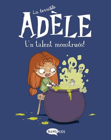 LA TERRIBLE ADELE 06 UN TALENT MONSTRUOS | 9788419183019 | MR TAN & MISS PRICKLY