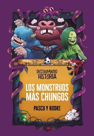 DESTRIPANDO LA HISTORIA LOS MONSTRUOS MÁS CHUNGOS | 9788418915437 | PASCU & RODRI