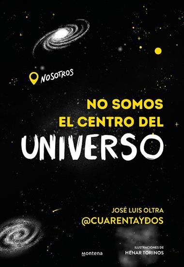 NO SOMOS EL CENTRO DEL UNIVERSO | 9788418483202 | JOSE LUIS OLTRA @CUARENTAYDOS