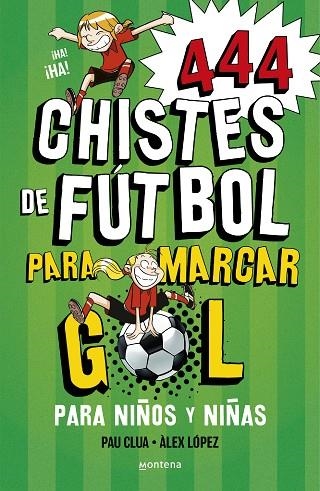 444 CHISTES DE FUTBOL PARA MARCAR GOL | 9788419085665 | ALEX LOPEZ & PAU CLUA