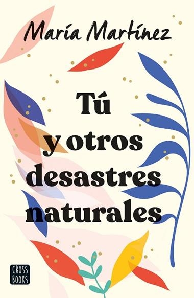Tú y otros desastres naturales | 9788408247142 | María Martínez