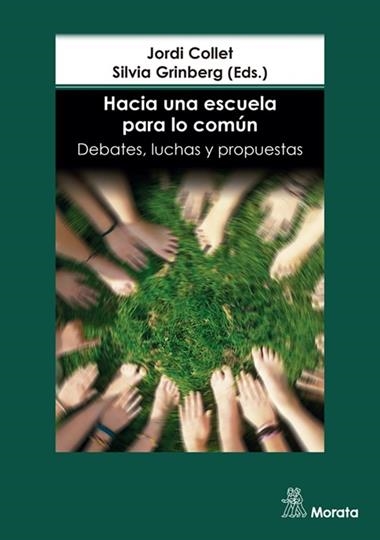 HACIA UNA ESCUELA PARA LO COMÚN DEBATES, LUCHAS Y PROPUESTAS | 9788418381966 | JORDI COLLET & SILVIA GRINBERG
