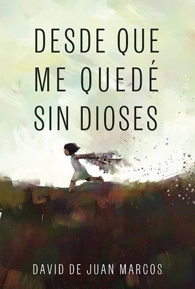 DESDE QUE ME QUEDÉ SIN DIOSES | 9788419154057 | DAVID DE JUAN MARCOS