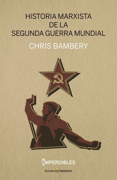HISTORIA MARXISTA DE LA SEGUNDA GUERRA MUNDIAL (IMPERDIBLES) | 9788412465945 | CHRIS BAMBERY