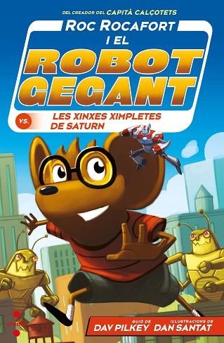 ROC ROCAFORT I EL ROBOT GEGANT 06 CONTRA LES XINXES XIMPLETES DE SATURN | 9788466151566 | DAV PILKEY