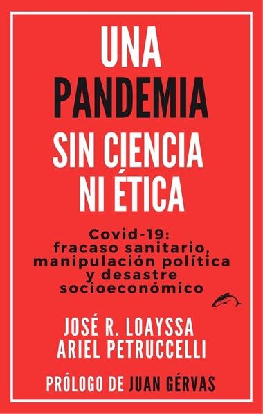 Una pandemia sin ciencia ni ética | 9788412538601 | JOSE R. LOAYSSA & ARIEL PETRUCCELLI