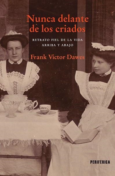 NUNCA DELANTE DE LOS CRIADOS | 9788418838330 | FRANK VIKTOR DAWES