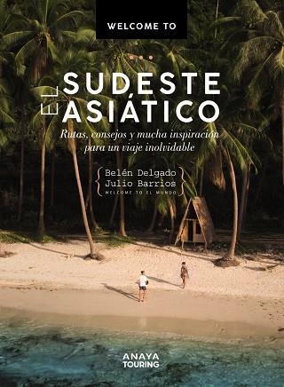 WELCOME TO EL SUDESTE ASIÁTICO | 9788491584414 | BELEN DELGADO OLEA & JULIO BARRIOS ÁLVAREZ