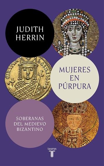 MUJERES EN PURPURA SOBERANAS DEL MEDIEVO BIZANTINO | 9788430625437 | JUDITH HERRIN