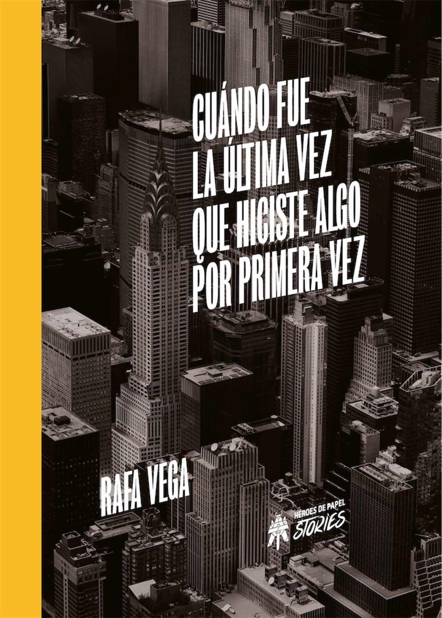CUANDO FUE LA ULTIMA VEZ QUE HICISTE ALGO POR PRIMERA VEZ | 9788419084033 | RAFA VEGA