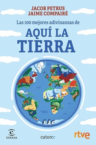 Las 100 mejores adivinanzas de Aquí la Tierra | 9788467066579 | Jacob Petrus & Jaime Compairé
