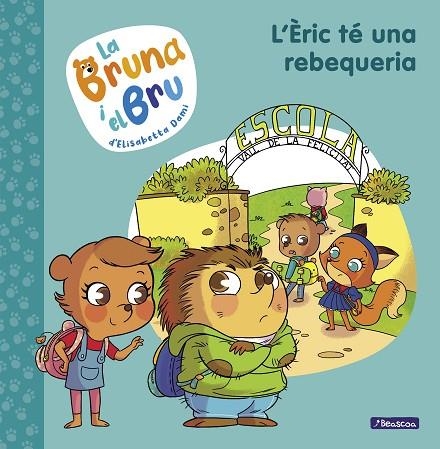 LA BRUNA I EL BRU 04 ERIC TE UNA REBEQUERIA | 9788448860660 | ELISABETTA DAMI