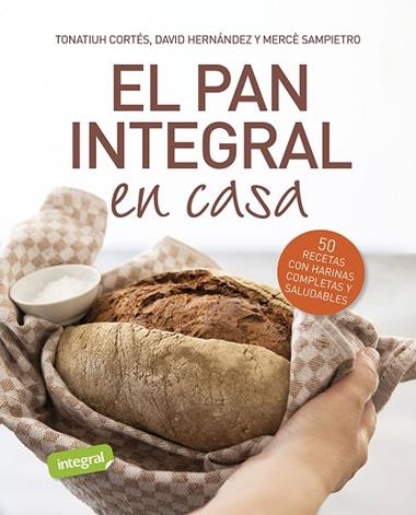 EL PAN INTEGRAL EN CASA | 9788491879534 | CORTES & HERNANDEZ & SAMPIETRO