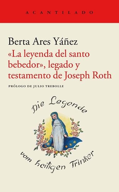 La leyenda del santo bebedor legado y testamento de Joseph Roth | 9788419036148 | Berta Ares Yáñez