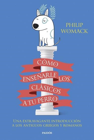 Cómo enseñarle los clásicos a tu perro | 9788449340055 | Philip Womack