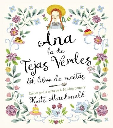 Ana la de Tejas Verdes El libro de recetas | 9788418820847 | Kate Macdonald & Lucy Maud Montgomery