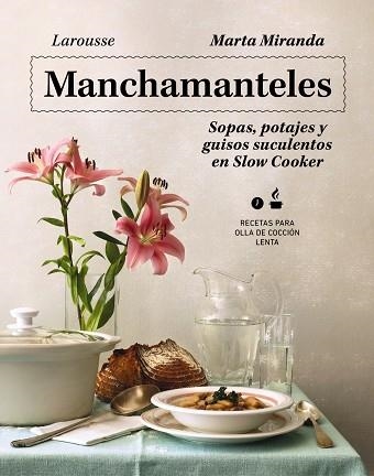 MANCHAMANTELES SOPAS POTAJES Y GUISOS SUCULENTOS EN SLOW COOKER | 9788419250476 | MARTA MIRANDA ARBIZU