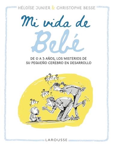 MI VIDA DE BEBÉ DE 0 A 3 AÑOS | 9788419250513 | HELOISE JUNIER & CHRISTIPHE BESSE