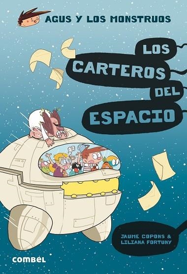 AGUS Y LOS MONSTRUOS 15 LOS CARTEROS DEL ESPACIO | 9788491015406 | JAUME COPONS & LILIANA FORTUNY