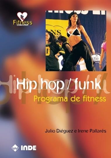 HIP HOP FUNK PROGRAMA DE FITNESS | 9788495114860 | DIEGUEZ, JULIO