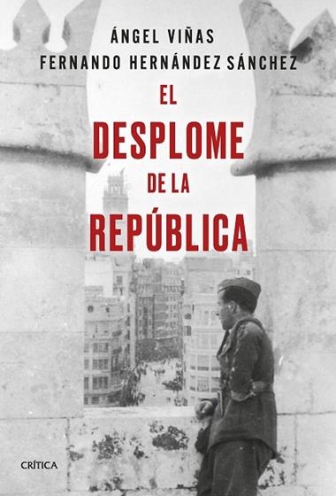 El desplome de la República | 9788491994602 | Ángel Viñas & Fernando Hernández Sánchez